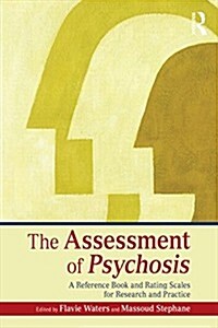 The Assessment of Psychosis : A Reference Book and Rating Scales for Research and Practice (Paperback)