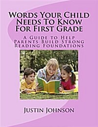 Words Your Child Needs to Know for First Grade: A Guide to Help Parents Build Strong Reading Foundations (Paperback)