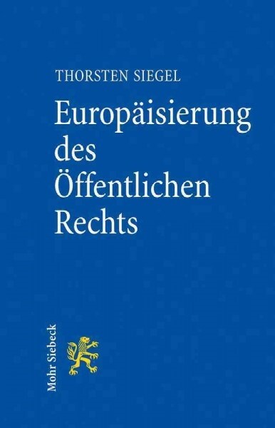 Europaisierung Des Offentlichen Rechts: Rahmenbedingungen Und Schnittstellen Zwischen Dem Europarecht Und Dem Nationalen (Verwaltungs-)Recht (Paperback)