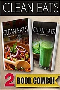 Mexican Recipes and Raw Food Recipes: 2 Book Combo (Paperback)