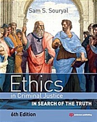 Ethics in Criminal Justice: In Search of the Truth (Paperback, 6)