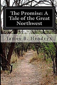 The Promise: A Tale of the Great Northwest (Paperback)