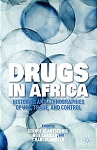 Drugs in Africa : Histories and Ethnographies of Use, Trade, and Control (Paperback)