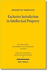 Exclusive Jurisdiction in Intellectual Property (Paperback)