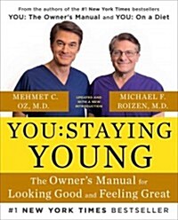 You: Staying Young: The Owners Manual for Looking Good & Feeling Great (Paperback)