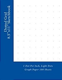 Dotted Grid 8.5x11 Sketchbook: 1 Dot Per Inch, Light Dots Graph Paper 100 Sheets (Paperback)