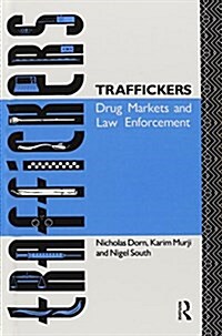 Traffickers : Drug Markets and Law Enforcement (Hardcover)