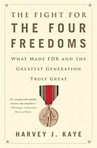 The Fight for the Four Freedoms: What Made FDR and the Greatest Generation Truly Great (Paperback)