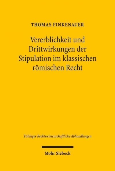 Vererblichkeit Und Drittwirkungen Der Stipulation Im Klassischen Romischen Recht (Hardcover)