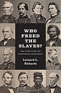 Who Freed the Slaves?: The Fight Over the Thirteenth Amendment (Hardcover)