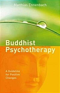 Buddhist Psychotherapy: A Guideline for Positive Changes (Paperback)