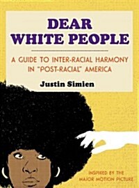 Dear White People: A Guide to Inter-Racial Harmony in Post-Racial America (Hardcover)