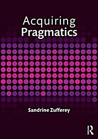 Acquiring Pragmatics : Social and Cognitive Perspectives (Paperback)