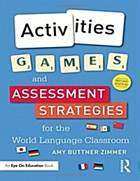 Activities, Games, and Assessment Strategies for the World Language Classroom (Hardcover, 2 ed)