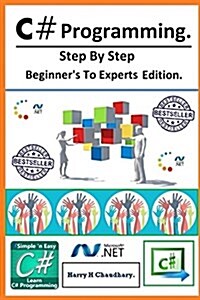 C# Programming: : Step By Step Beginners To Experts Edition. (Paperback)