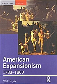 American Expansionism, 1783-1860 : A Manifest Destiny? (Hardcover)