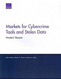 Markets for Cybercrime Tools and Stolen Data: Hackers Bazaar (Paperback)
