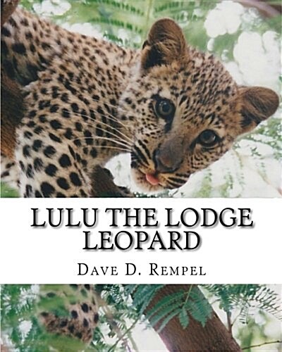 Lulu the Lodge Leopard: Based on a Real Okambara Story (Paperback)