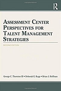 Assessment Center Perspectives for Talent Management Strategies : 2nd Edition (Paperback)