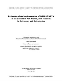 Evaluation of the Implementation of WFIRST/AFTA in the Context of New Worlds, New Horizons in Astronomy and Astrophysics (Paperback)