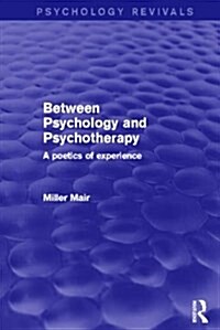 Between Psychology and Psychotherapy : A Poetics of Experience (Paperback)