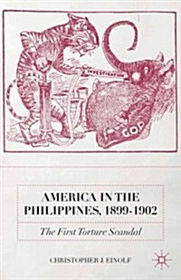 America in the Philippines, 1899-1902 : The First Torture Scandal (Hardcover)