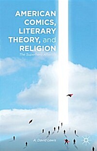 American Comics, Literary Theory, and Religion : The Superhero Afterlife (Hardcover)