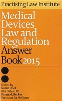 Medical Devices Law and Regulation Answer Book 2015 (Paperback)