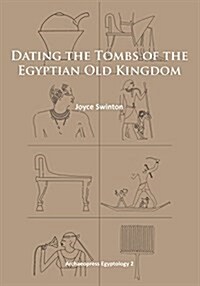 Dating the Tombs of the Egyptian Old Kingdom (Paperback)