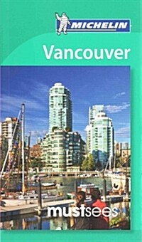 Michelin Must Sees Vancouver (Paperback, 4)