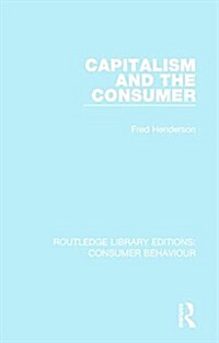 Capitalism and the Consumer (RLE Consumer Behaviour) (Hardcover)