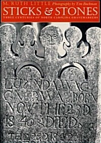 Sticks and Stones: Three Centuries of North Carolina Gravemarkers (Paperback)