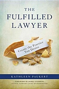 The Fulfilled Lawyer: Create the Law Practice You Desire (Paperback)