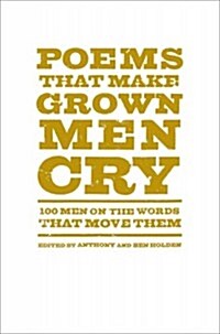 Poems That Make Grown Men Cry: 100 Men on the Words That Move Them (Paperback)