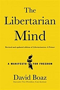 The Libertarian Mind: A Manifesto for Freedom (Hardcover, Reissue)