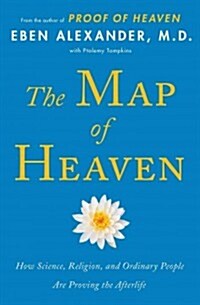 The Map of Heaven: How Science, Religion, and Ordinary People Are Proving the Afterlife (Paperback)