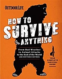 How to Survive Anything: From Animal Attacks to the End of the World (and Everything in Between) (Paperback)