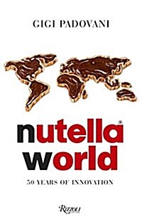 Nutella World: 50 Years of Innovation (Hardcover)