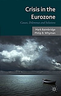 Crisis in the Eurozone : Causes, Dilemmas and Solutions (Hardcover)