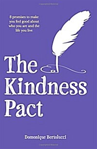 The Kindness Pact: 8 Promises to Make You Feel Good about Who You Are and the Life You Live (Hardcover)