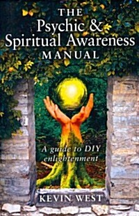 The Psychic & Spiritual Awareness Manual : A Guide to DIY Enlightenment (Paperback)