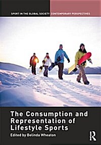The Consumption and Representation of Lifestyle Sports (Paperback)