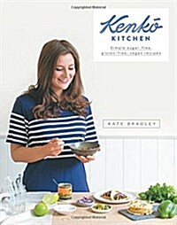 Kenko Kitchen: Simple Sugar-Free, Gluten-Free, Vegan Recipes (Hardcover)