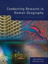 Conducting Research in Human Geography : Theory, Methodology and Practice (Hardcover)