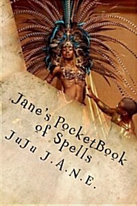 Janes Pocketbook of Spells: Cleansing, Banishing, Protection and Other Various Remedies (Paperback)