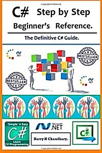 C# Step by Step Beginners Reference.: The Definitive C# Guide. (Paperback)