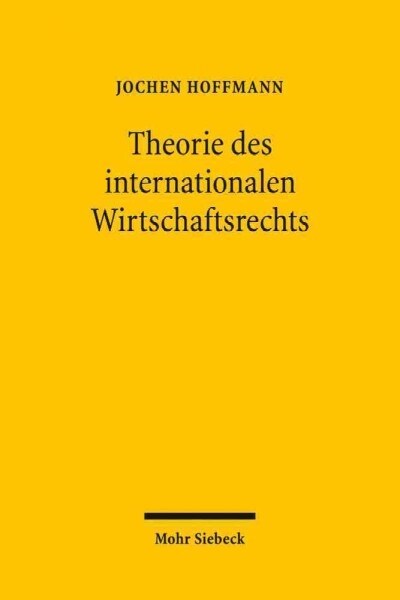 Theorie Des Internationalen Wirtschaftsrechts (Paperback)