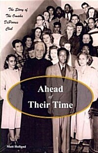 Ahead of Their Time: The Story of the Omaha Deporres Club (Paperback)
