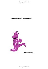 The Dragon Who Breathed Ice (Paperback)