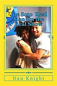 Joe Soto Real Man on the Real Show: Joe to the So to the Toe (Paperback)